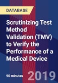 Scrutinizing Test Method Validation (TMV) to Verify the Performance of a Medical Device - Webinar (Recorded)- Product Image