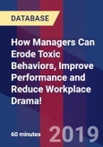 How Managers Can Erode Toxic Behaviors, Improve Performance and Reduce Workplace Drama! - Webinar (Recorded)- Product Image