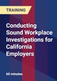 Conducting Sound Workplace Investigations for California Employers - Webinar (Recorded)- Product Image