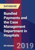 Bundled Payments and the Case Management Department in Hospitals- Product Image