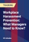 Workplace Harassment Prevention: What Managers Need to Know? - Webinar (Recorded) - Product Thumbnail Image