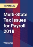 Multi-State Tax Issues for Payroll 2018 - Webinar (Recorded)- Product Image