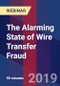 The Alarming State of Wire Transfer Fraud - Webinar (Recorded) - Product Thumbnail Image