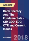 Bank Secrecy Act: The Fundamentals - CIP, CDD, EDD, CTR and Current Issues - Webinar (Recorded)- Product Image