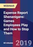 Expense Report Shenanigans: Games Employees Play and How to Stop Them - Webinar (Recorded)- Product Image