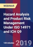 Hazard Analysis and Product Risk Management Under ISO 14971 and ICH Q9 - Webinar (Recorded)- Product Image
