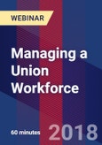 Managing a Union Workforce - Webinar (Recorded)- Product Image