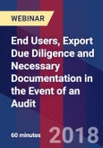 End Users, Export Due Diligence and Necessary Documentation in the Event of an Audit - Webinar (Recorded)- Product Image