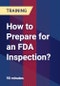 How to Prepare for an FDA Inspection? - Product Thumbnail Image