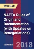 NAFTA Rules of Origin and Documentation (with Updates on Renegotiations) - Webinar (Recorded)- Product Image
