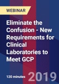 Eliminate the Confusion - New Requirements for Clinical Laboratories to Meet GCP - Webinar (Recorded)- Product Image