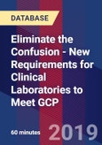 Eliminate the Confusion - New Requirements for Clinical Laboratories to Meet GCP - Webinar (Recorded)- Product Image