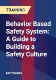 Behavior Based Safety System: A Guide to Building a Safety Culture - Webinar (Recorded)- Product Image
