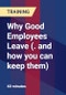 Why Good Employees Leave (. and how you can keep them) - Webinar (Recorded) - Product Thumbnail Image