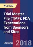 Trial Master File (TMF): FDA Expectations from Sponsors and Sites - Webinar (Recorded)- Product Image