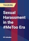 Sexual Harassment in the #MeToo Era - Webinar (Recorded) - Product Thumbnail Image