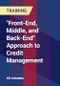 "Front-End, Middle, and Back-End" Approach to Credit Management - Product Thumbnail Image