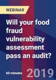 Will your food fraud vulnerability assessment pass an audit? - Webinar (Recorded)- Product Image