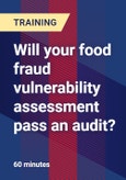 Will your food fraud vulnerability assessment pass an audit? - Webinar (Recorded)- Product Image