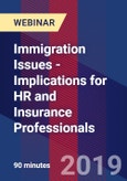 Immigration Issues - Implications for HR and Insurance Professionals - Webinar (Recorded)- Product Image