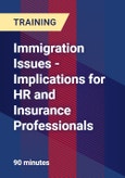 Immigration Issues - Implications for HR and Insurance Professionals - Webinar (Recorded)- Product Image