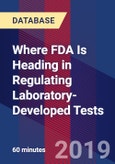 Where FDA Is Heading in Regulating Laboratory-Developed Tests - Webinar (Recorded)- Product Image