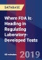 Where FDA Is Heading in Regulating Laboratory-Developed Tests - Webinar (Recorded) - Product Thumbnail Image