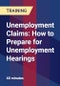 Unemployment Claims: How to Prepare For Unemployment Hearings - Webinar (Recorded) - Product Thumbnail Image