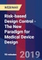 Risk-based Design Control - The New Paradigm for Medical Device Design - Webinar (Recorded) - Product Thumbnail Image