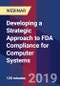 Developing a Strategic Approach to FDA Compliance for Computer Systems - Webinar - Product Thumbnail Image
