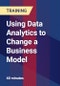Using Data Analytics to Change a Business Model - Webinar (Recorded) - Product Thumbnail Image
