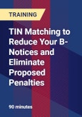 TIN Matching to Reduce Your B-Notices and Eliminate Proposed Penalties- Product Image