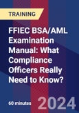FFIEC BSA/AML Examination Manual: What Compliance Officers Really Need to Know - Webinar (Recorded)- Product Image