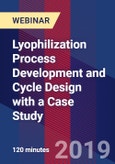 Lyophilization Process Development and Cycle Design with a Case Study - Webinar (Recorded)- Product Image