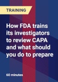 How FDA trains its investigators to review CAPA and what should you do to prepare- Product Image