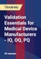 Validation Essentials for Medical Device Manufacturers - IQ, OQ, PQ - Webinar (Recorded) - Product Thumbnail Image