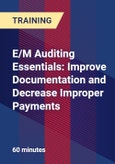 E/M Auditing Essentials: Improve Documentation and Decrease Improper Payments- Product Image