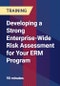 Developing a Strong Enterprise-Wide Risk Assessment for Your ERM Program - Product Thumbnail Image