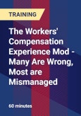 The Workers' Compensation Experience Mod - Many Are Wrong, Most are Mismanaged - Webinar (Recorded)- Product Image