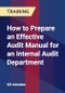 How to Prepare an Effective Audit Manual for an Internal Audit Department - Webinar (Recorded) - Product Image