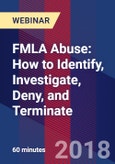 FMLA Abuse: How to Identify, Investigate, Deny, and Terminate - Webinar (Recorded)- Product Image