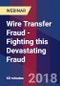 Wire Transfer Fraud - Fighting this Devastating Fraud - Webinar (Recorded) - Product Thumbnail Image