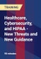 Healthcare, Cybersecurity, and HIPAA - New Threats and New Guidance - Webinar (Recorded) - Product Thumbnail Image