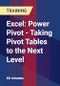 Excel: Power Pivot - Taking Pivot Tables to the Next Level - Product Thumbnail Image