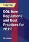 DOL New Regulations and Best Practices for 2019! - Webinar (Recorded) - Product Image