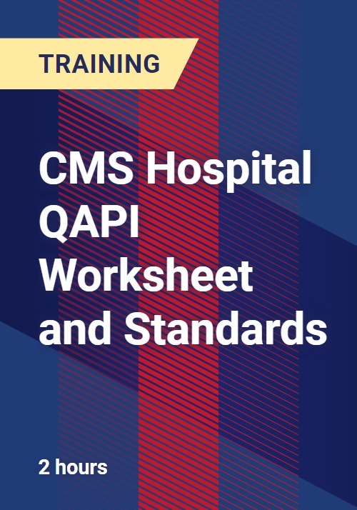 CMS Hospital QAPI Worksheet and Standards Webinar (Recorded) CMS Hospital QAPI Worksheet and Standards Webinar (Recorded)