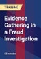 Evidence Gathering in a Fraud Investigation - Webinar (Recorded) - Product Thumbnail Image