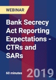Bank Secrecy Act Reporting Expectations - CTRs and SARs - Webinar- Product Image