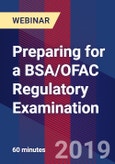 Preparing for a BSA/OFAC Regulatory Examination - Webinar (Recorded)- Product Image