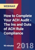 How to Complete Your ACH Audit - The Ins and Outs of ACH Rule Compliance - Webinar (Recorded)- Product Image